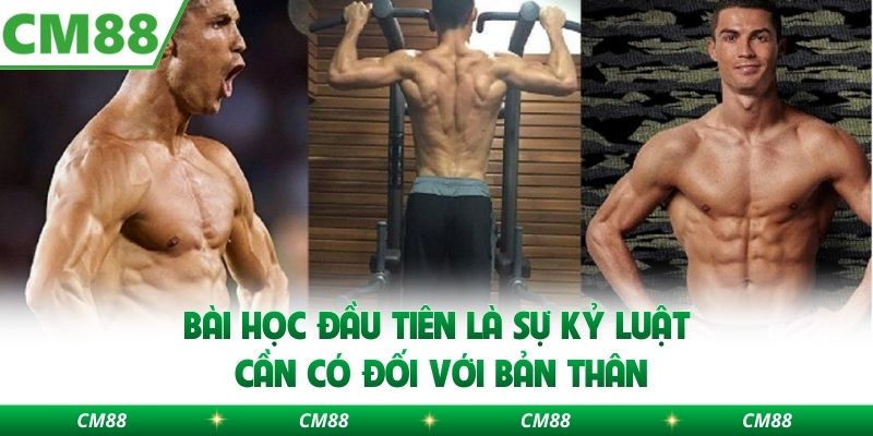 Bài học đầu tiên là sự kỷ luật cần có đối với bản thân