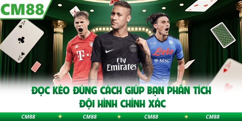 Đọc kèo đúng cách giúp bạn phân tích đội hình chính xác