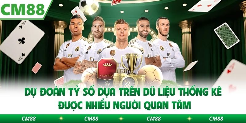 Dự đoán tỷ số dựa trên dữ liệu thống kê được nhiều người quan tâm