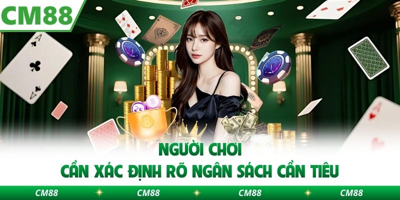 Người chơi cần xác định rõ ngân sách cần tiêu