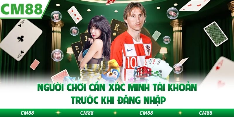 Người chơi cần xác minh tài khoản trước khi đăng nhập
