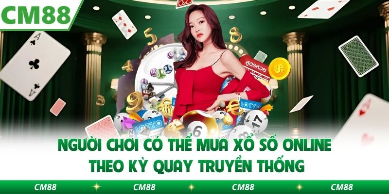 Người chơi có thể mua xổ số online theo kỳ quay truyền thống